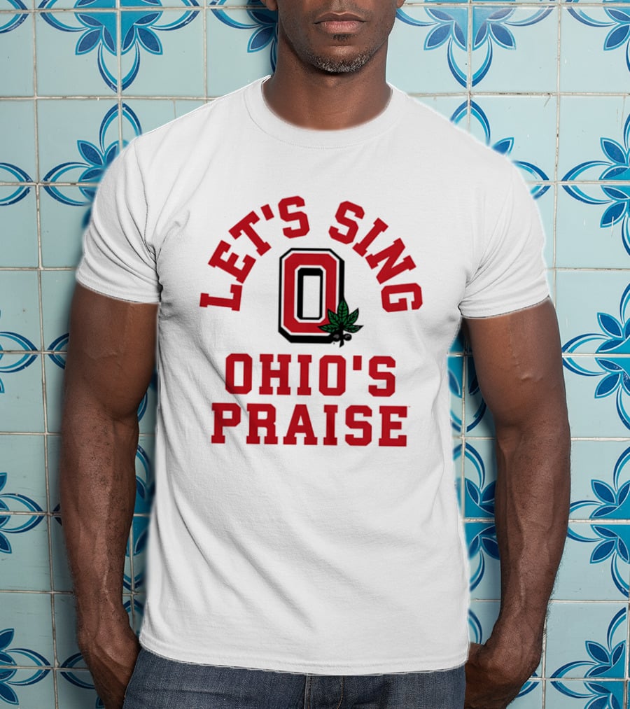 Ohio State Buckeyes Let's Sing Ohio's Praise T-Shirt