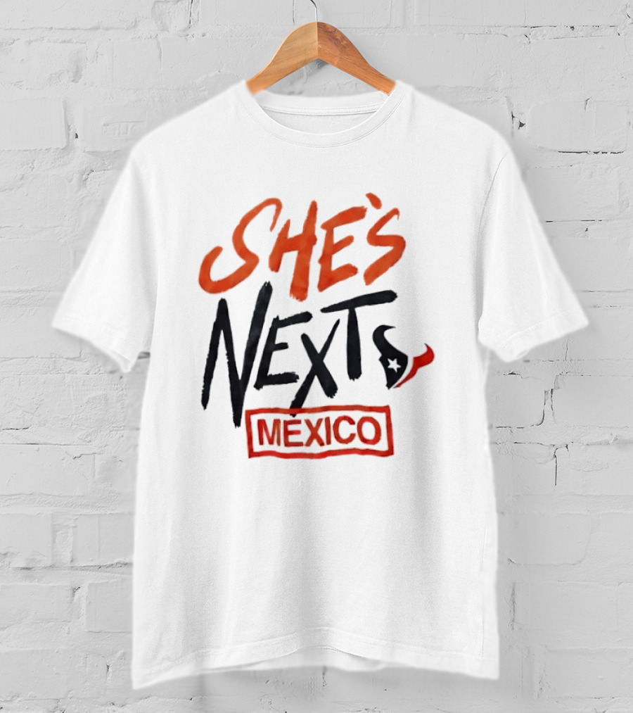 She's Next Houston Texans Mexico T-Shirt