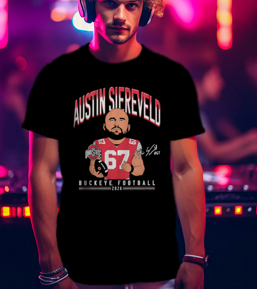 2026 Austin Siereveld No 67 Buckeye Football Ohio State T-Shirt