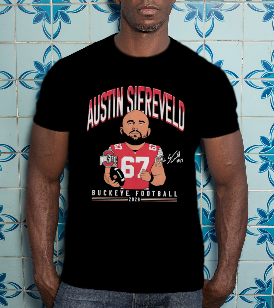 2026 Austin Siereveld No 67 Buckeye Football Ohio State T-Shirt