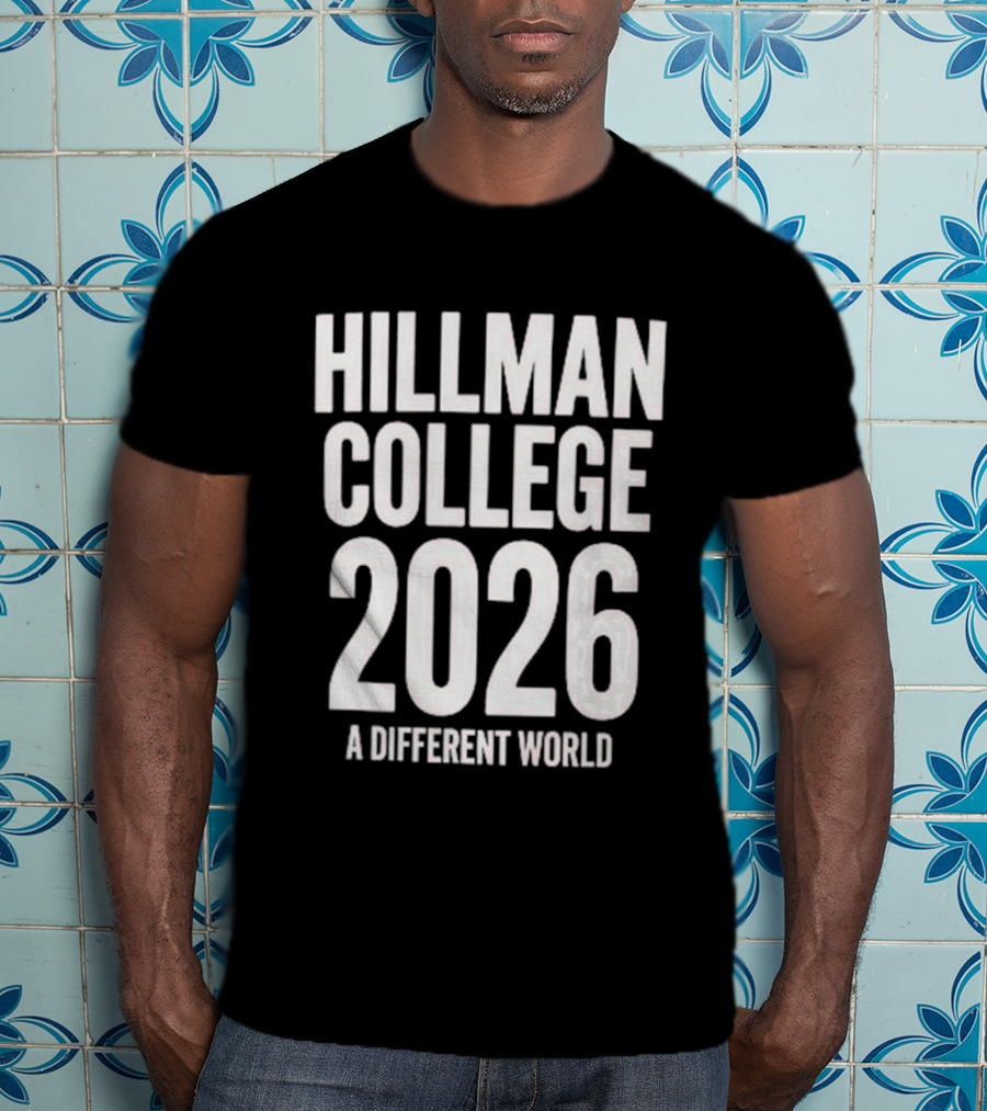 Hillman College 2026 A Different World Class Of 2026 T-Shirt