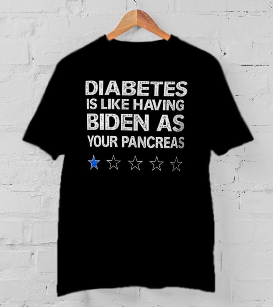 Diabetes Is Like Having Biden As Your Pancreas Five Stars One Blue Star T-Shirt