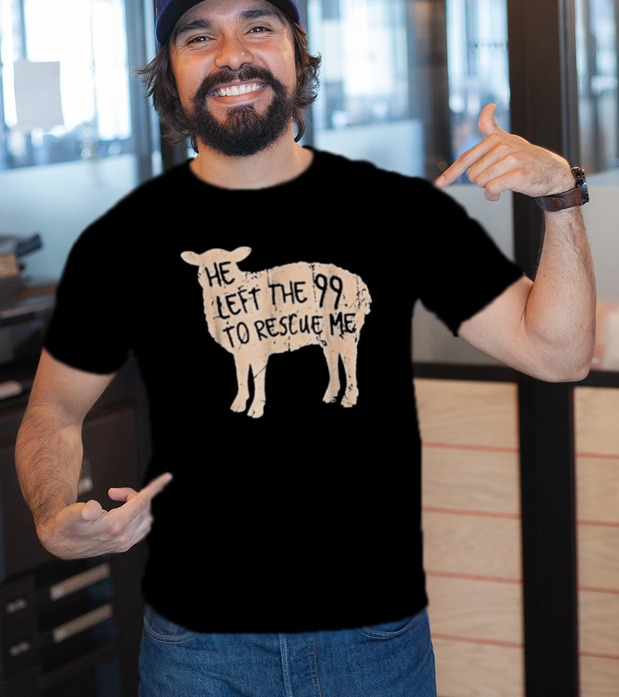 He Left The 99 To Rescue Me Sheep Christian T-Shirt