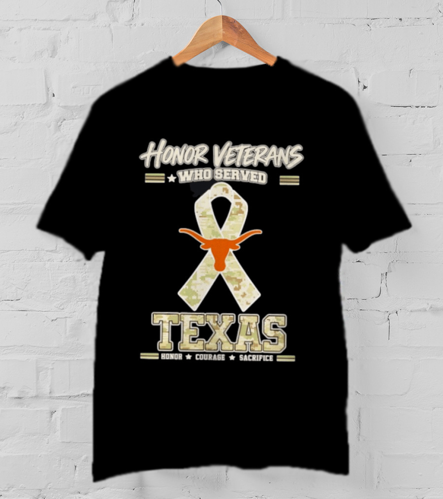 Honor Veterans Who Served Texas Longhorns Honor Courage Sacrifice T-Shirt