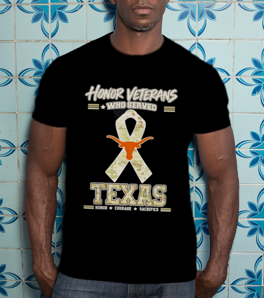 Honor Veterans Who Served Texas Longhorns Honor Courage Sacrifice T-Shirt