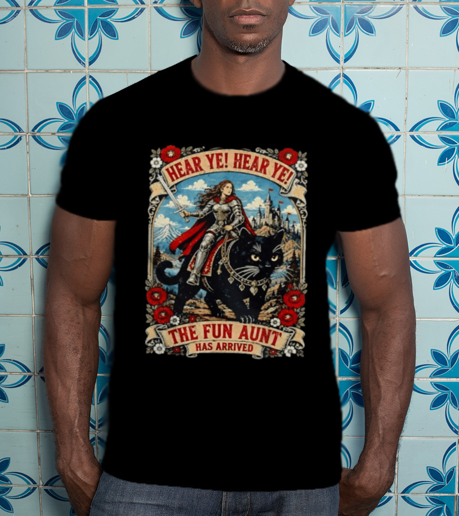 Hear Ye Hear Ye Fun Aunt Has Arrived Medieval Knight On Black Cat T-Shirt