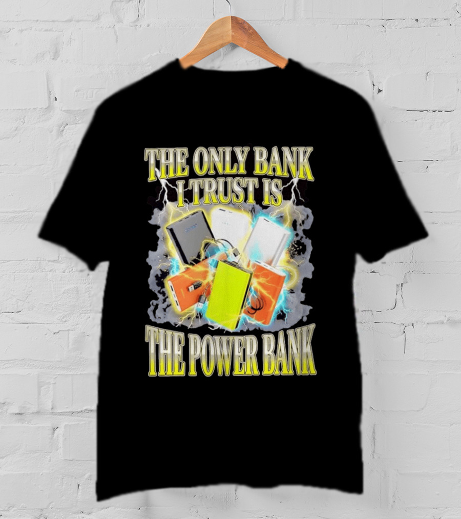 The Only Bank I Trust Is The Power Bank Lightning Power Chargers T-Shirt