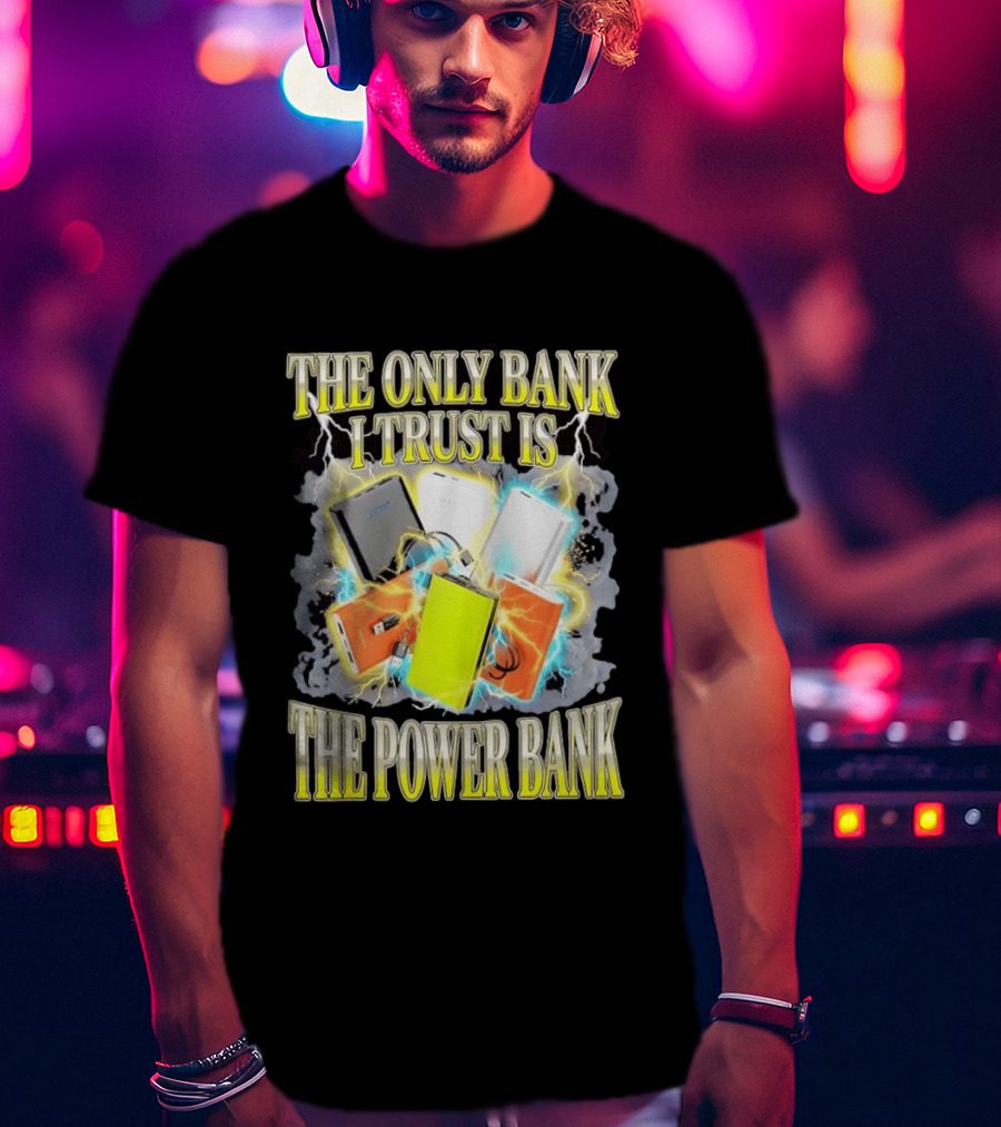 The Only Bank I Trust Is The Power Bank Lightning Power Chargers T-Shirt