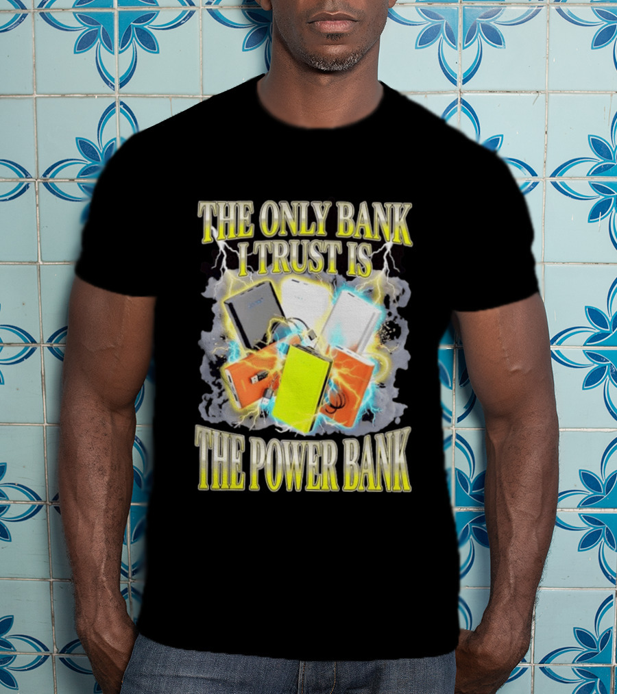 The Only Bank I Trust Is The Power Bank Lightning Power Chargers T-Shirt