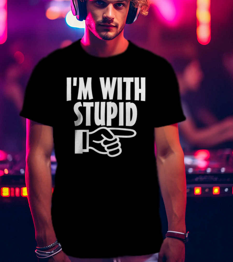I'm With Stupid Finger Pointing Fun T-Shirt