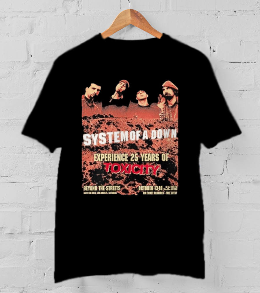 System Of A Down Experience 25 Years Of Toxicity Beyond The Streets Los Angeles October 13 18 T-Shirt