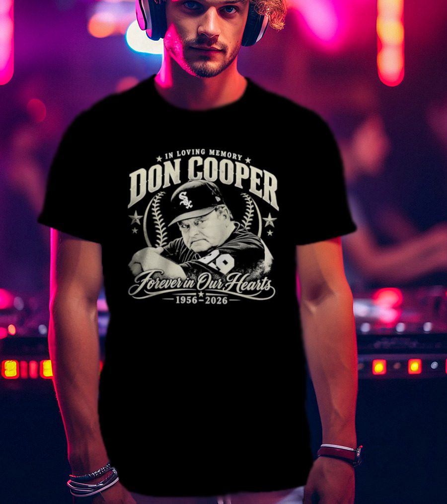 In Loving Memory Don Cooper Forever In Our Heart Chicago White Sox 1956 2026 T-Shirt