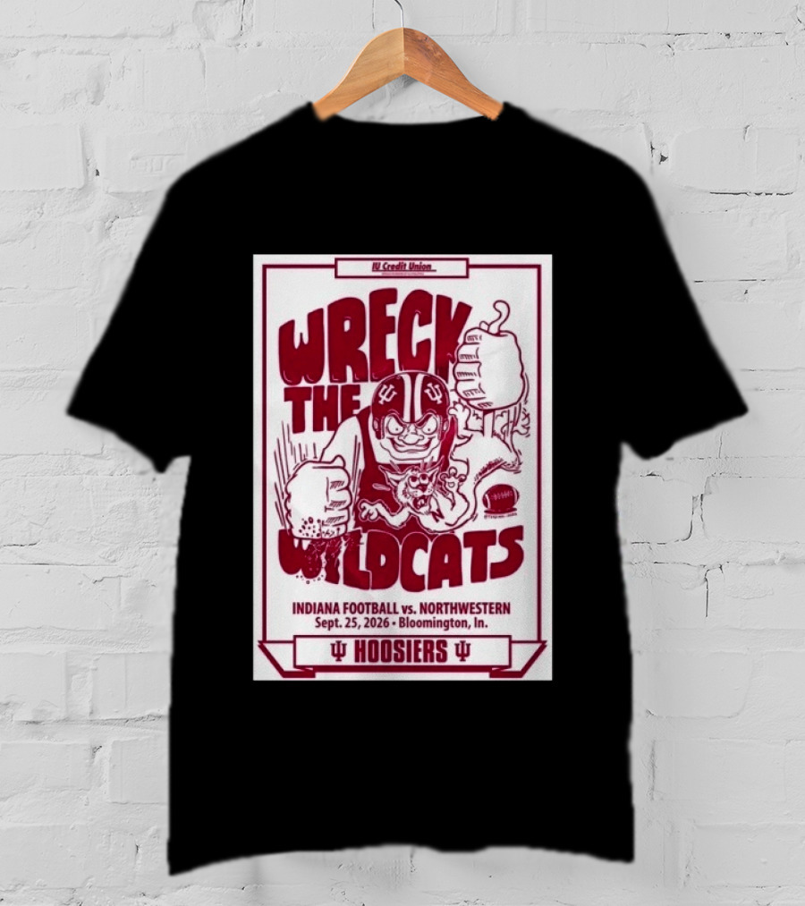 Wreck The Wildcats Indiana Football Vs Northwestern September 25 2026 Bloomington IU Hoosiers T-Shirt