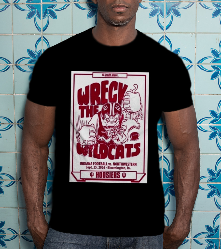 Wreck The Wildcats Indiana Football Vs Northwestern September 25 2026 Bloomington IU Hoosiers T-Shirt