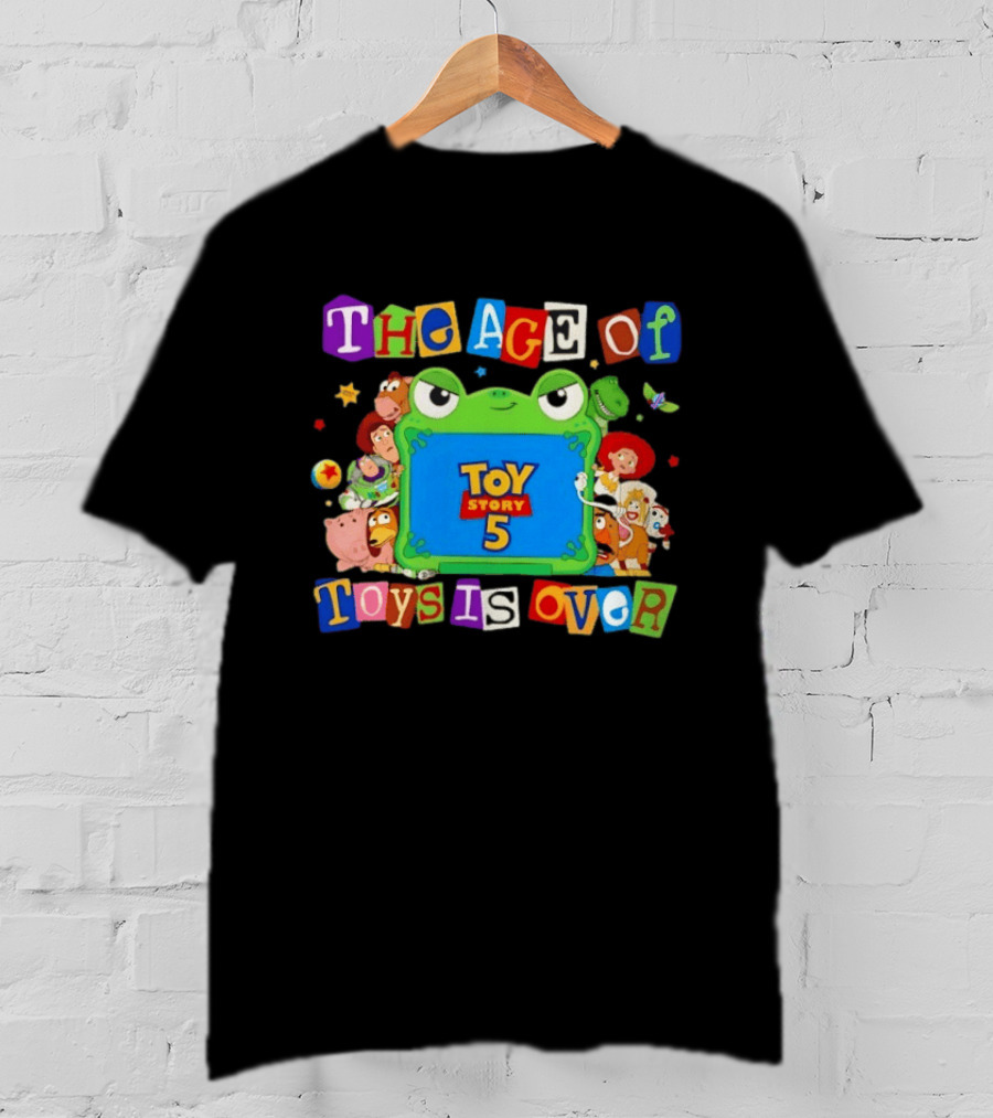 Toy Story 5 The Age Of Toys Is Over T-Shirt