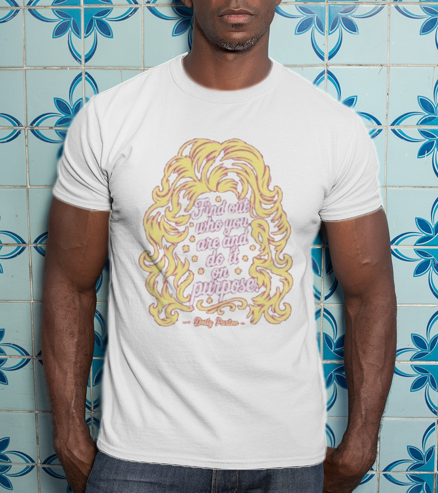 Find Out Who You Are And Do It On Purpose Dolly Parton Tribute By Blood Assurance Honoring Tennessee T-Shirt