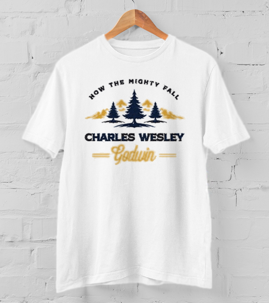 Charles Wesley Godwin How The Mighty Fall Forest Trees T-Shirt