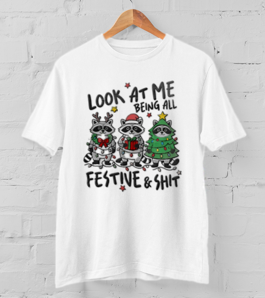 Look At Me Being All Festive And Shit Christmas Three Raccoons In Holiday Costumes T-Shirt
