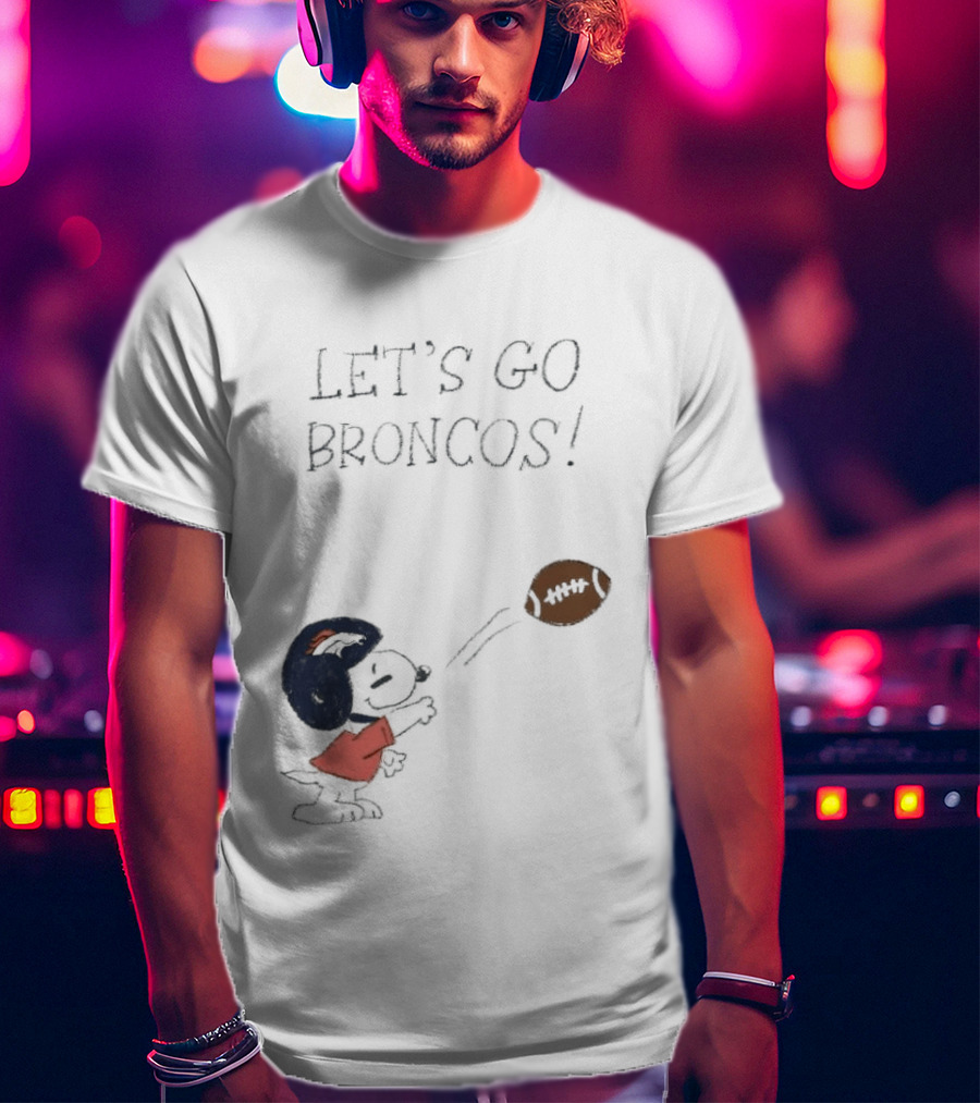 Snoopy Let's Go Broncos Denver Football Fan Peanuts Sports Team T-Shirt