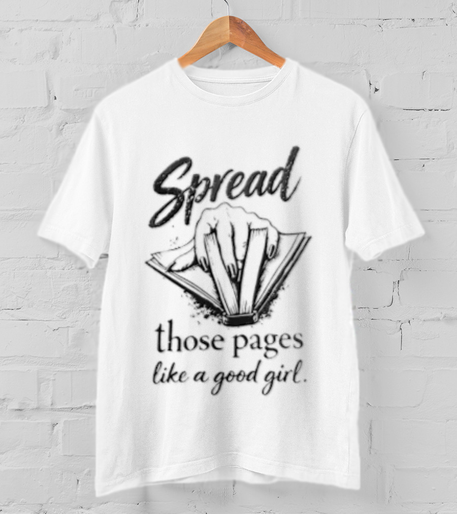 Spread Those Pages Like A Good Girl Book Lover's Whimsical T-Shirt