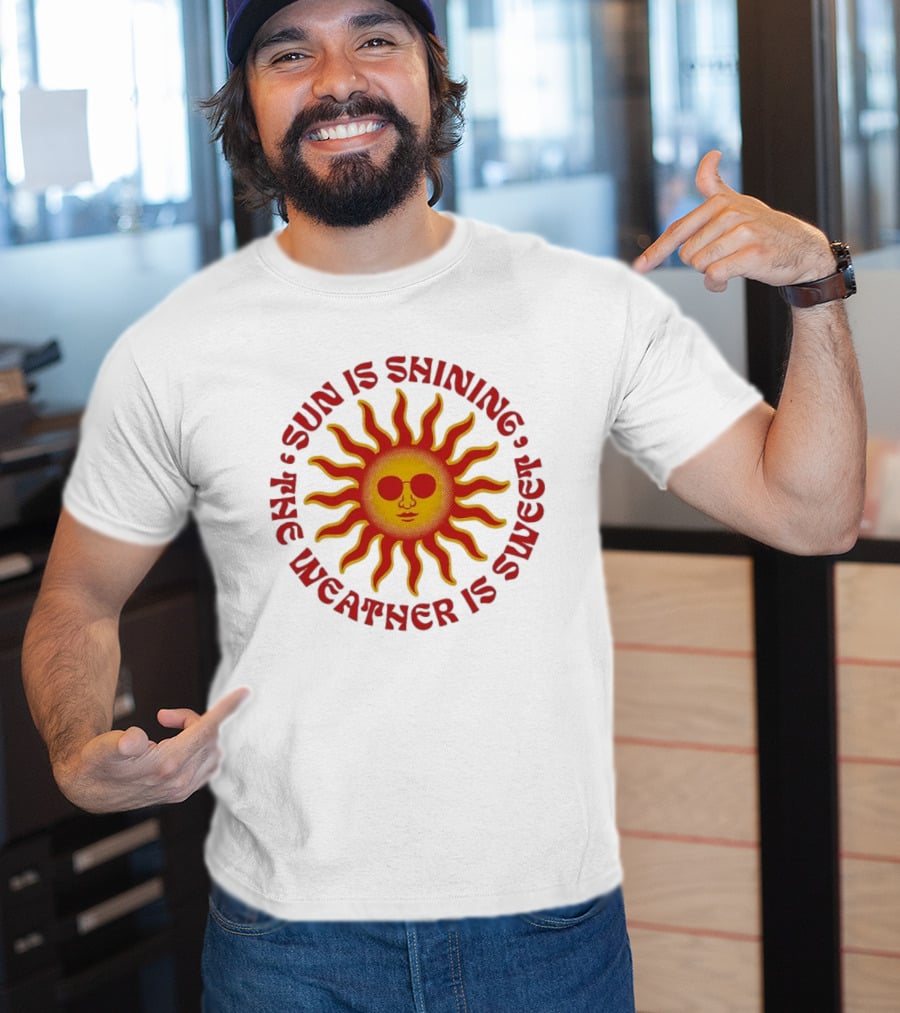 Sun Is Shining The Weather Is Sweet Sunglasses Sunburst T-Shirt