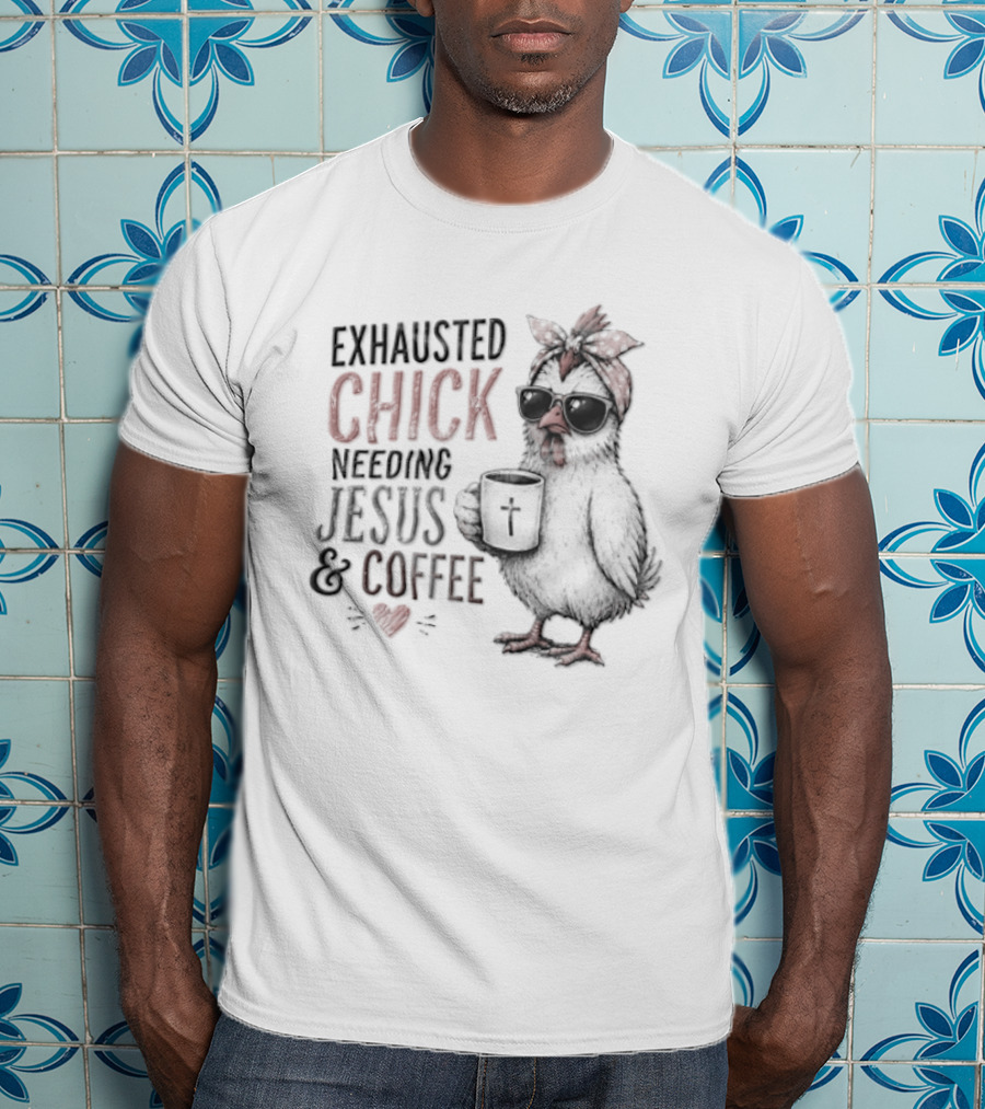 Exhausted Chick Needing Jesus And Coffee Chicken With Headband And Sunglasses T-Shirt