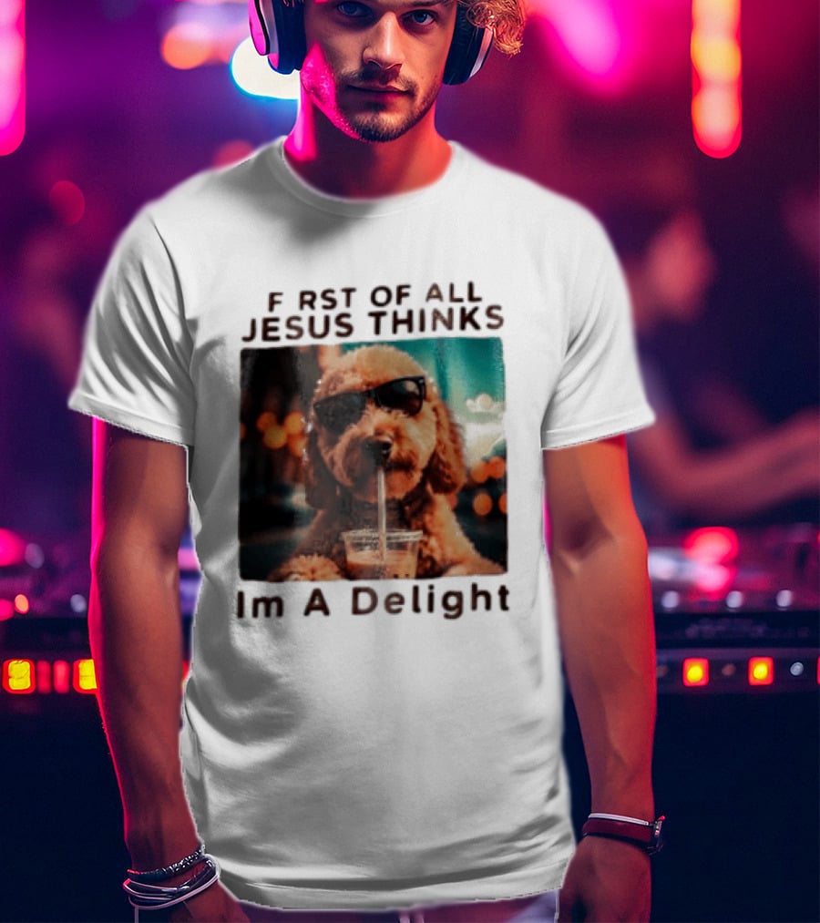 First Of All Jesus Thinks I'm A Delight Brown Poodle Sunglasses Drinking T-Shirt
