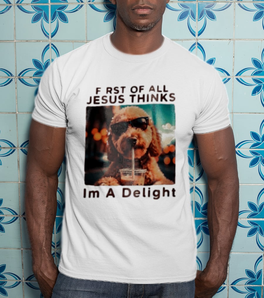 First Of All Jesus Thinks I'm A Delight Brown Poodle Sunglasses Drinking T-Shirt