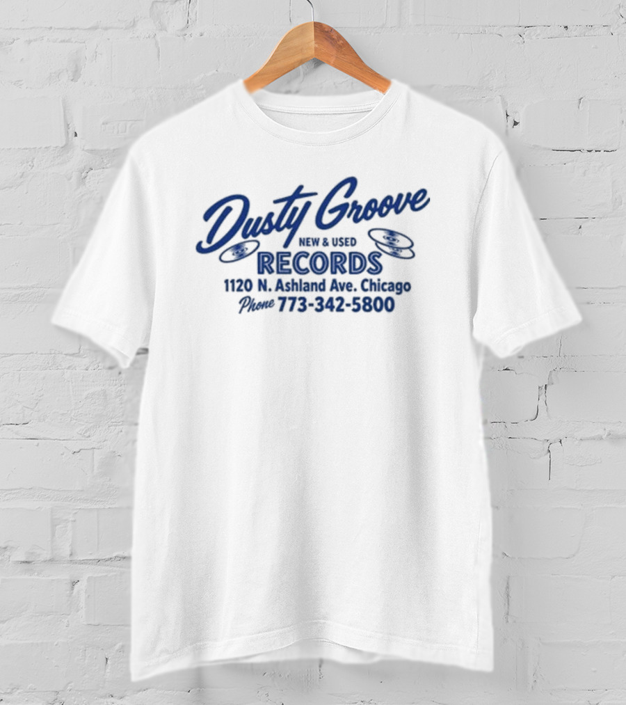Dusty Groove New And Used Records 1120 N Ashland Ave Chicago Phone 773 342 5800 T-Shirt