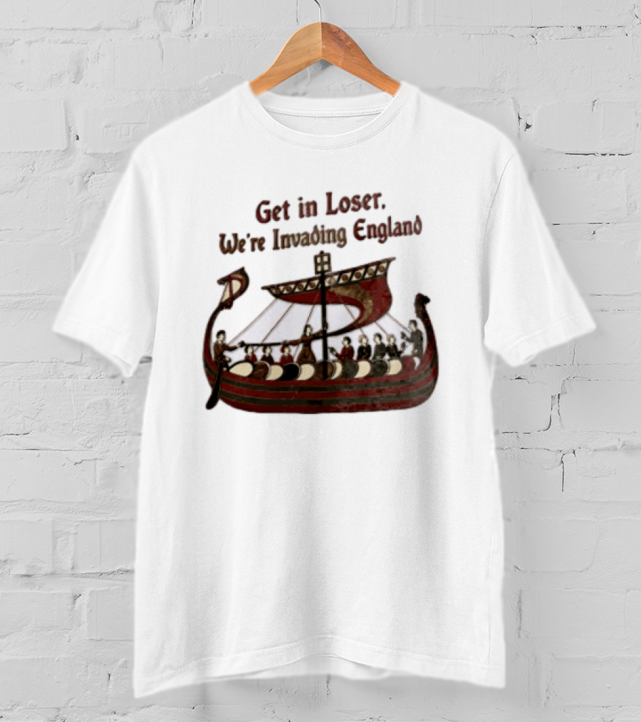 Get In Loser We're Invading England Viking Ship Tapestry T-Shirt