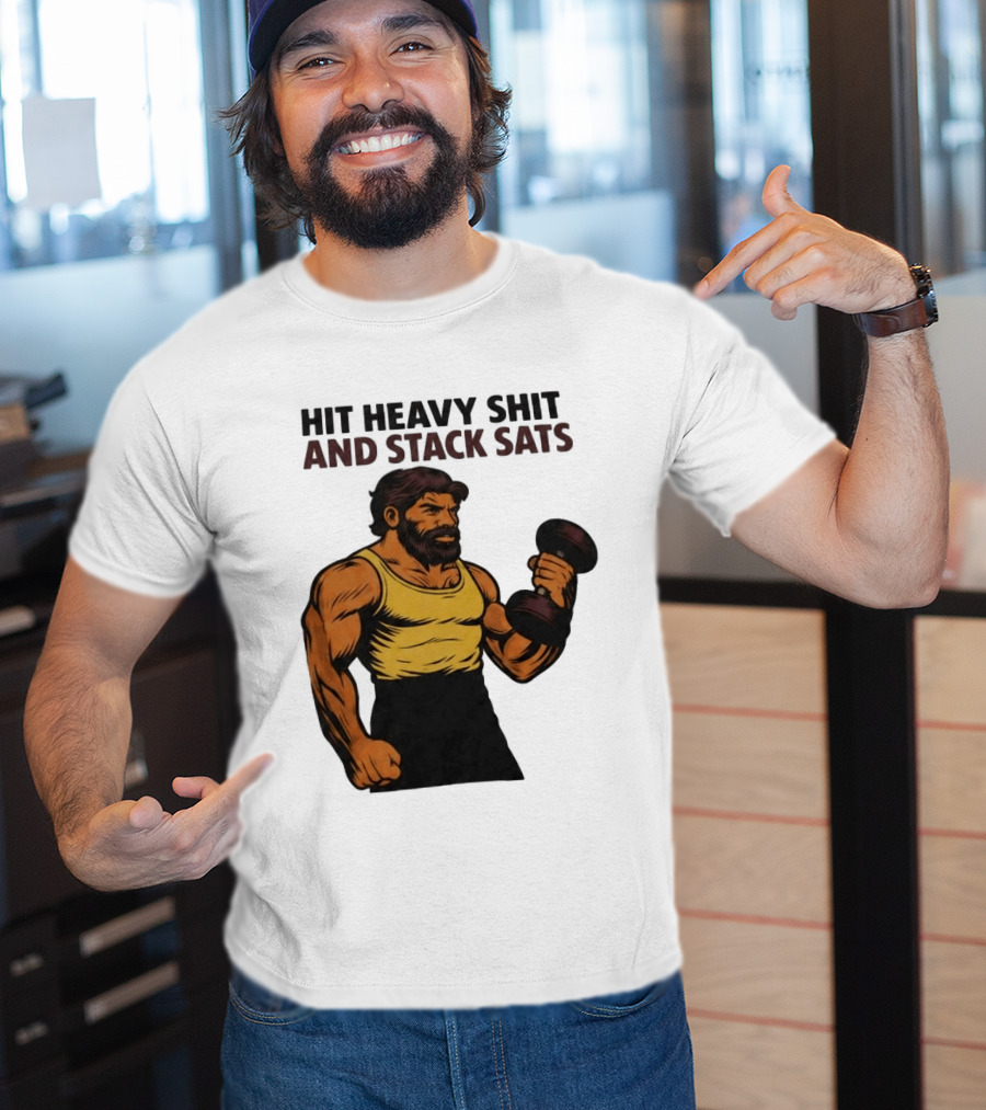 Hit Heavy Shit And Stack Sats Gym Bearded Muscle Man Dumbbell Fitness Strength T-Shirt