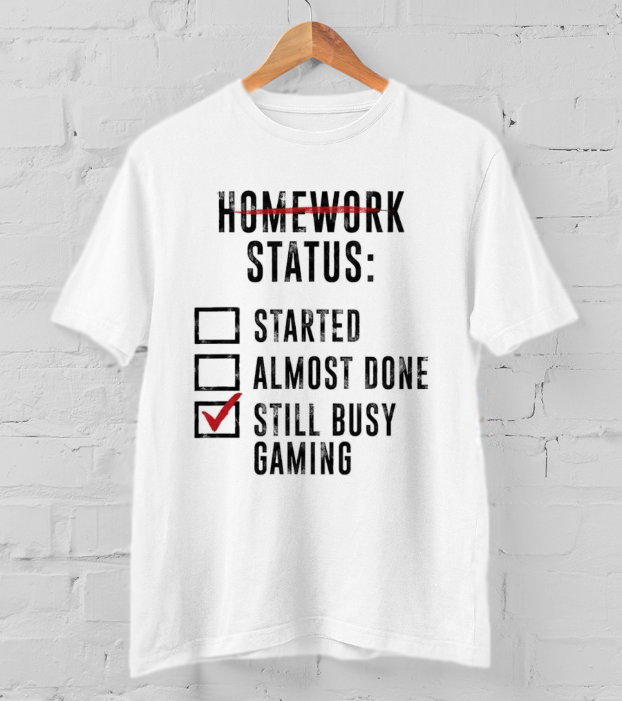 Homework Status Started Almost Done Still Busy Gaming Checklist T-Shirt