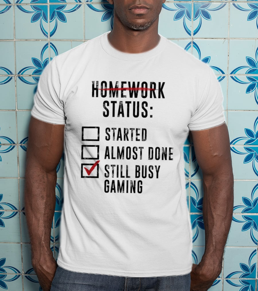 Homework Status Started Almost Done Still Busy Gaming Checklist T-Shirt