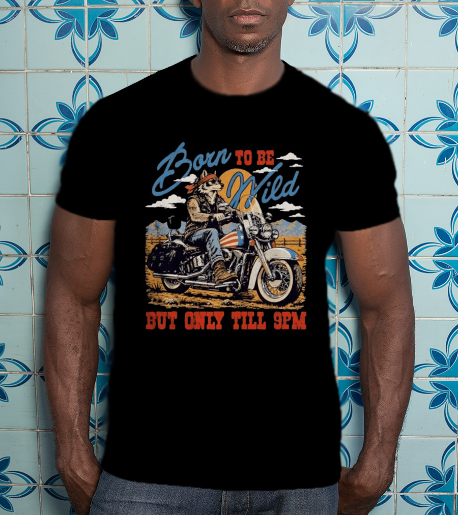 Born To Be Wild Wolf Biker But Only Till 9pm Vintage Motorcycle Rider T-Shirt