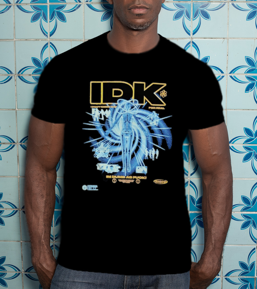 IDK I Don't Know Shit For Real Im Dumb As Fuck Futuristic X Ray Blueprint T-Shirt