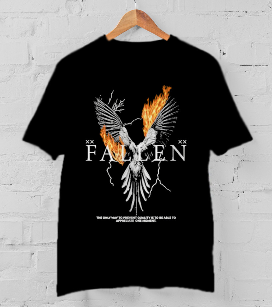 FALLEN Phoenix Wings Fire Text The Only Way To Prevent Quality Is To Be Able To Appreciate One Moment T-Shirt