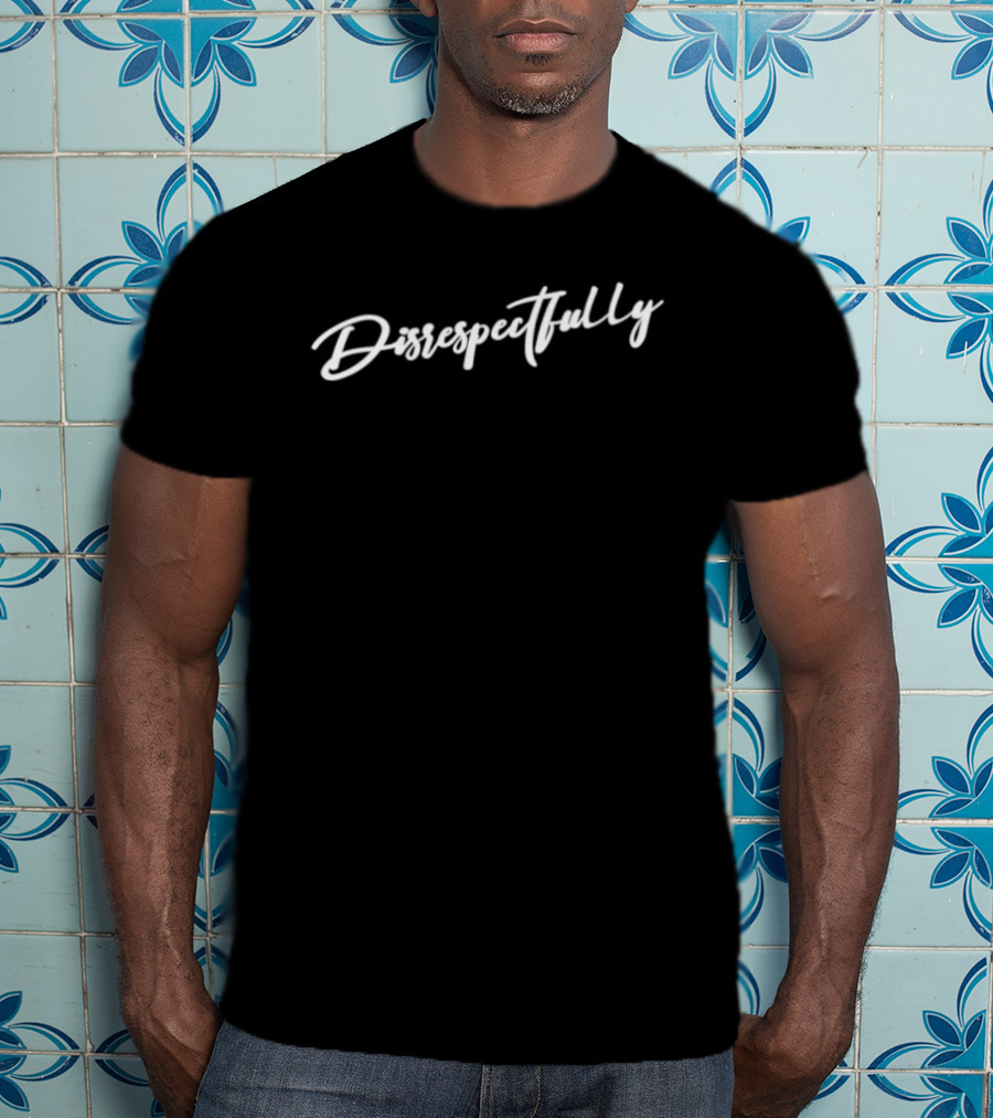 John Tella Disrespectfully Bold Handwritten Script T-Shirt