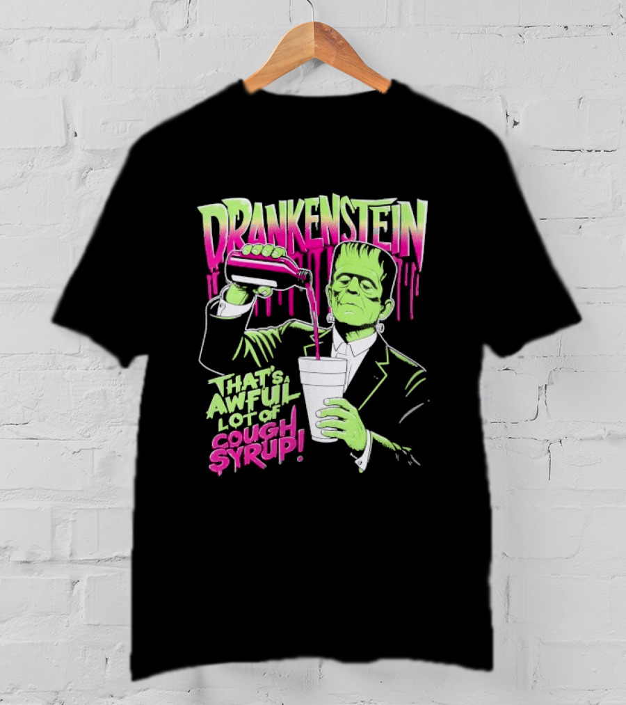 Drankenstein Frankenstein Drinking That's A Awful Lot Of Cough Syrup T-Shirt