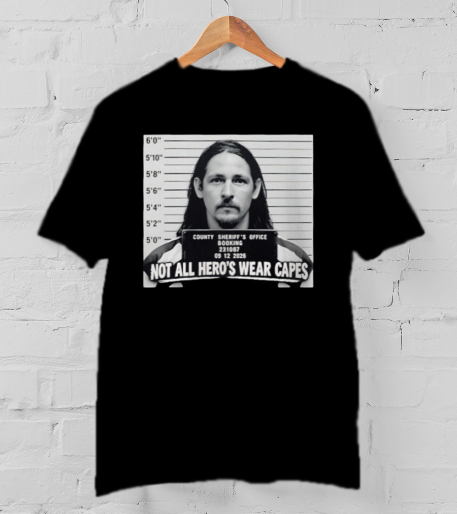 Sam Breaker Shot Not All Hero's Wear Capes County Sheriff's Office 231087 09 12 2026 T-Shirt