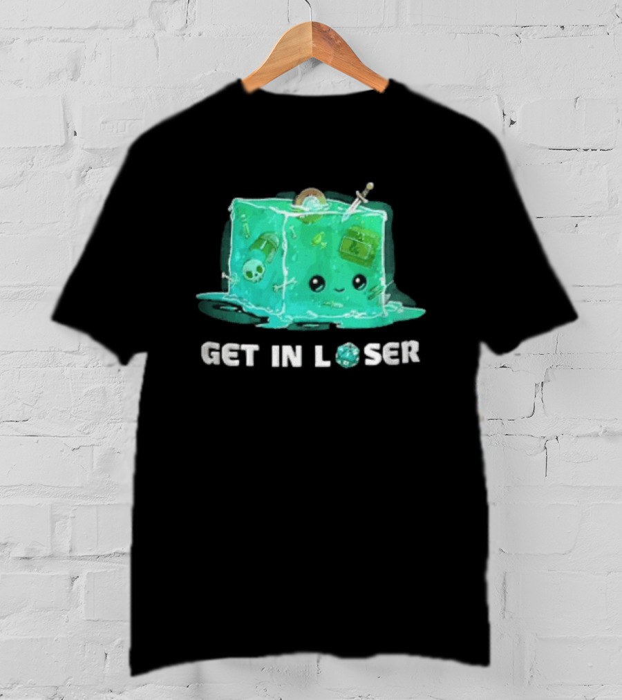 Get In Loser Dungeons And Dragons Gelatinous Cube Adventure T-Shirt