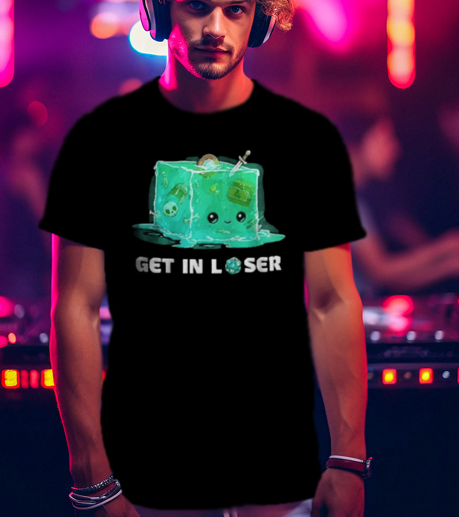Get In Loser Dungeons And Dragons Gelatinous Cube Adventure T-Shirt