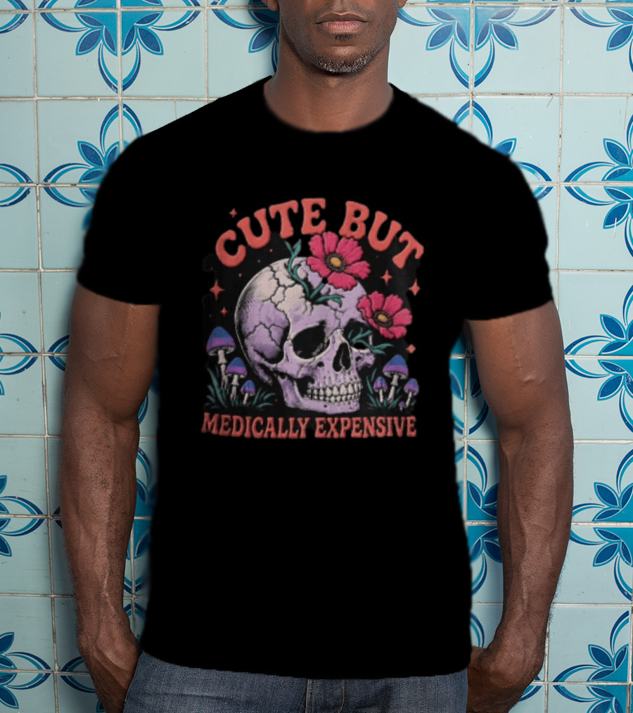 Cute But Medically Expensive Skull Mushroom Flower T-Shirt