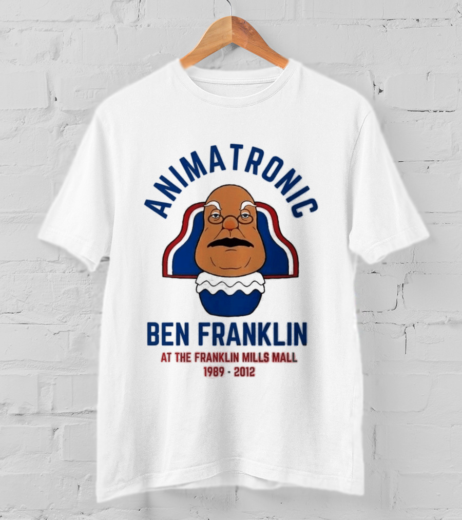 Animatronic Ben Franklin At The Franklin Mills Mall 1989 2012 T-Shirt