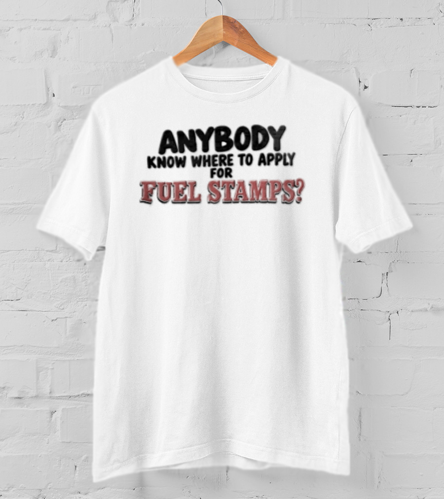 Anybody Know Where To Apply For Fuel Stamps Black Red T-Shirt