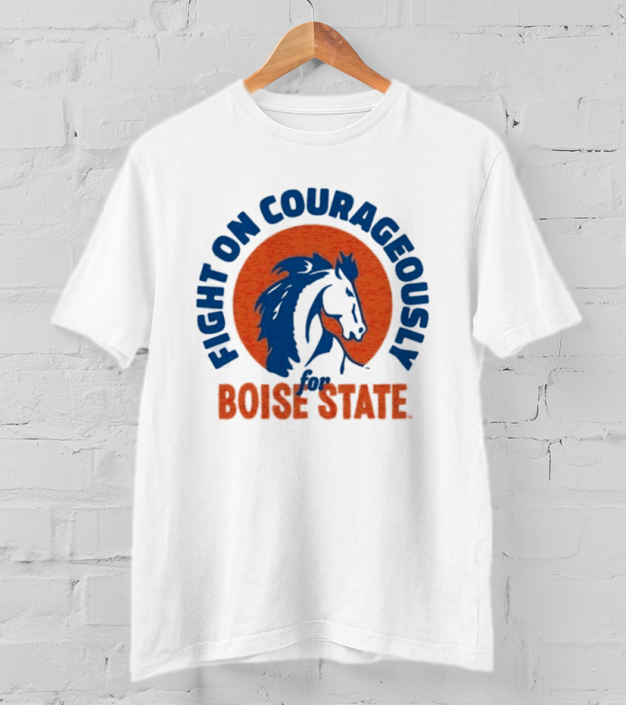 Fight On Courageously Boise State Broncos T-Shirt