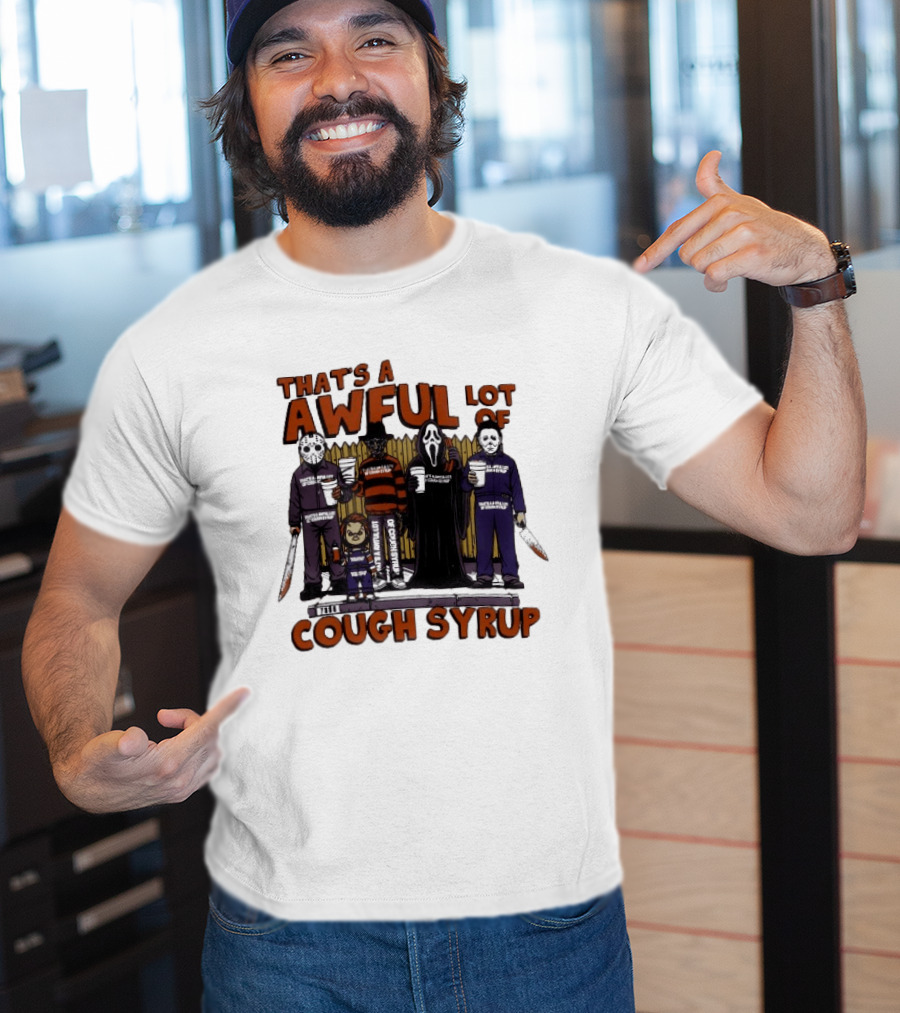 Freddy Krueger Michael Myers Ghostface Jason Voorhees That's A Awful Lot Of Cough Syrup Halloween Characters T-Shirt