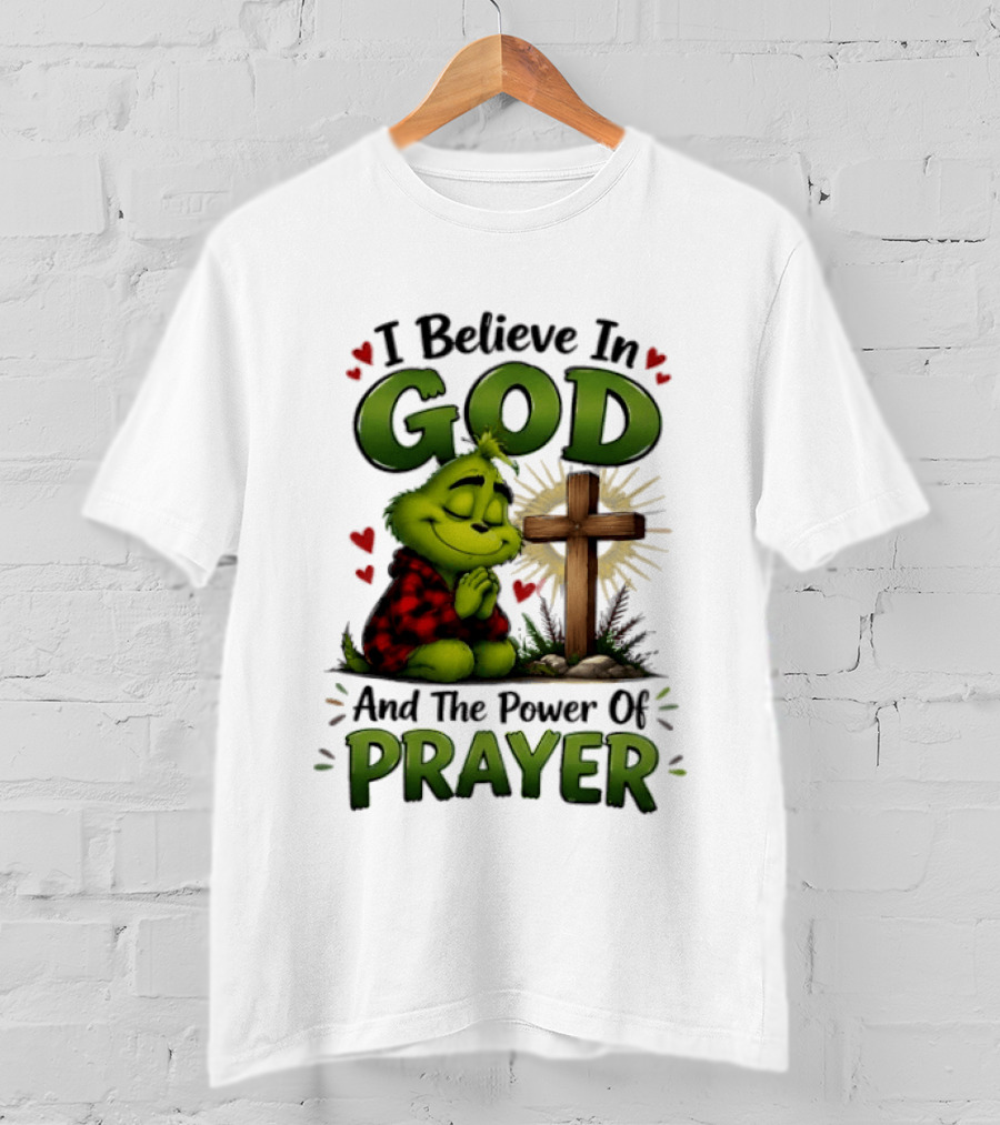Grinch I Believe In God And The Power Of Prayer With Cross And Hearts T-Shirt