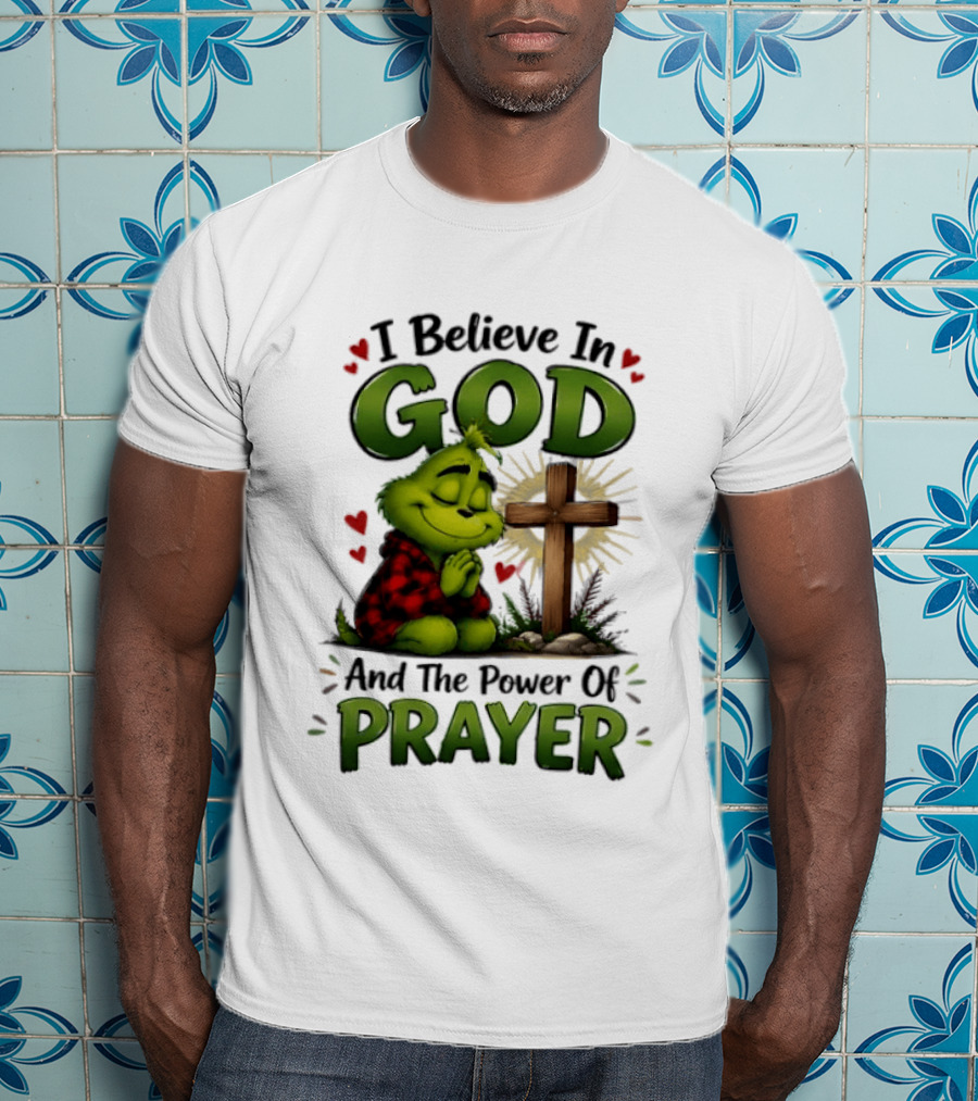 Grinch I Believe In God And The Power Of Prayer With Cross And Hearts T-Shirt