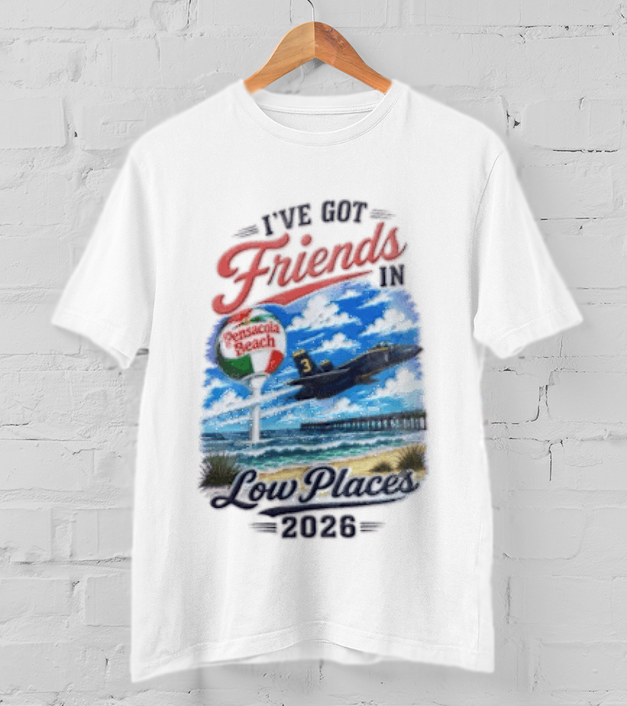 I've Got Friends In Low Places Pensacola Beach 2026 T-Shirt