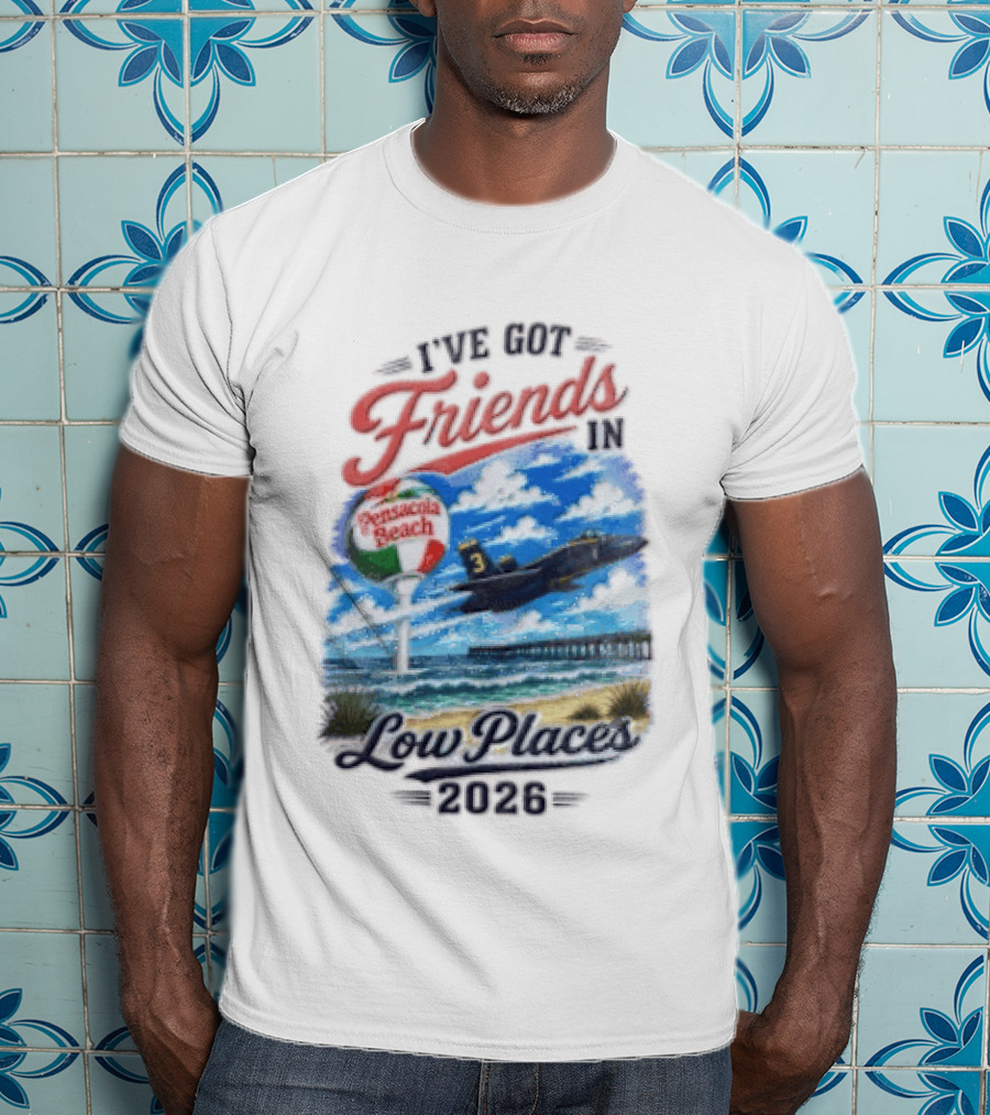 I've Got Friends In Low Places Pensacola Beach 2026 T-Shirt